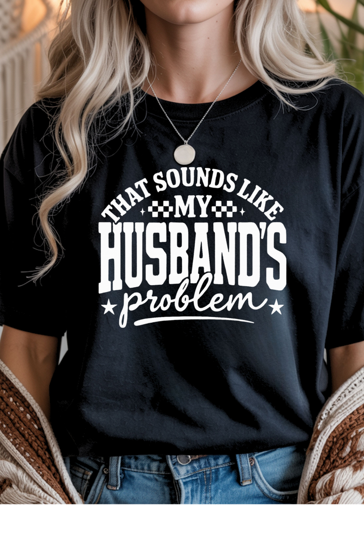 Husbands Problem Graphic Tee