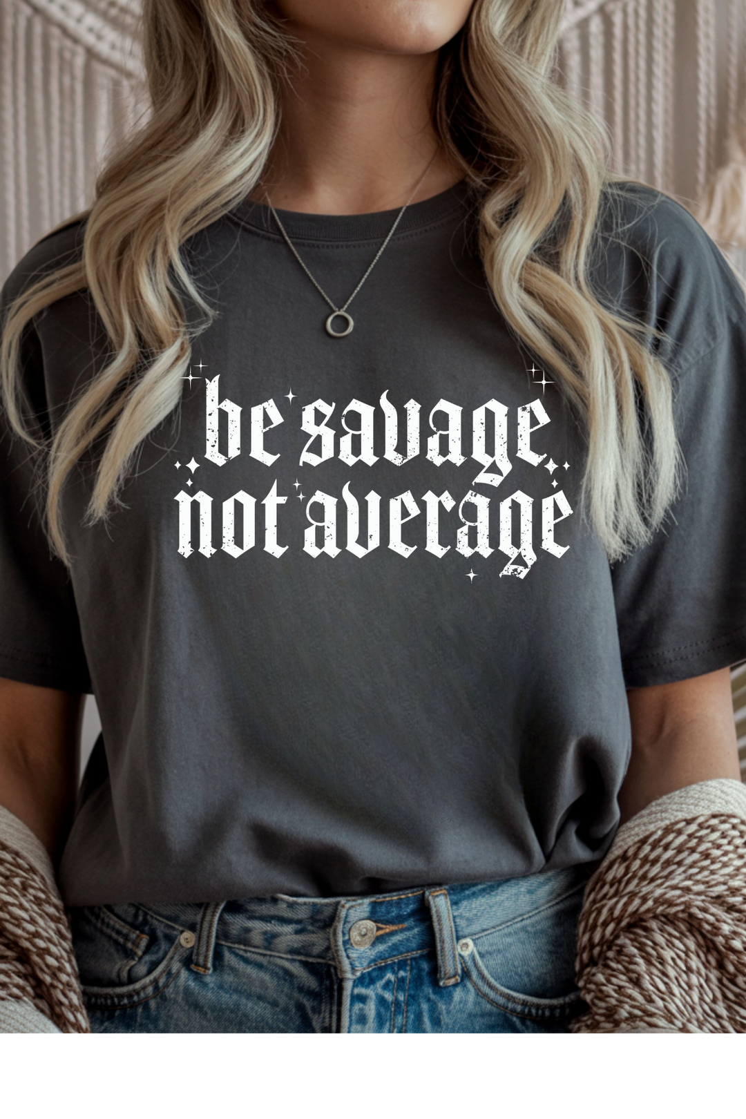 Be Savage Not Average T-Shirt