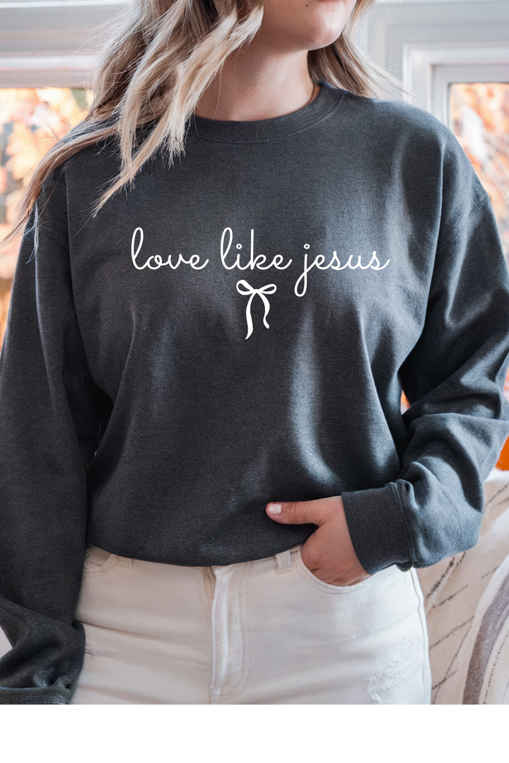 Love Like Jesus Sweatshirt