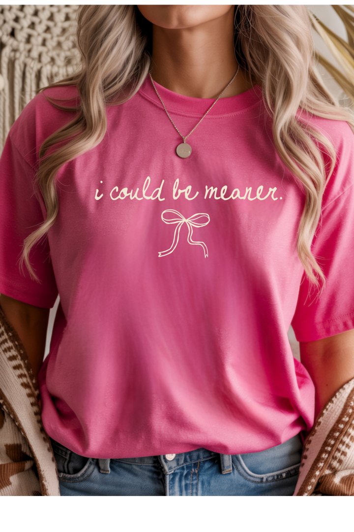 Could Be Meaner Graphic Tee