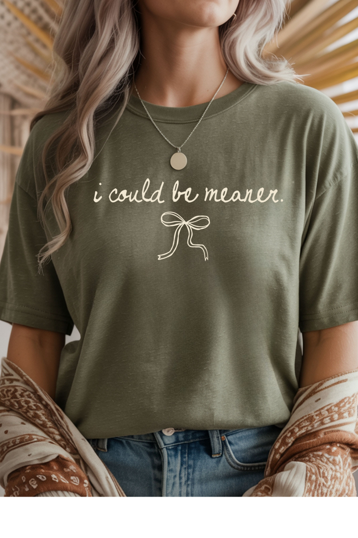 Could Be Meaner Graphic Tee