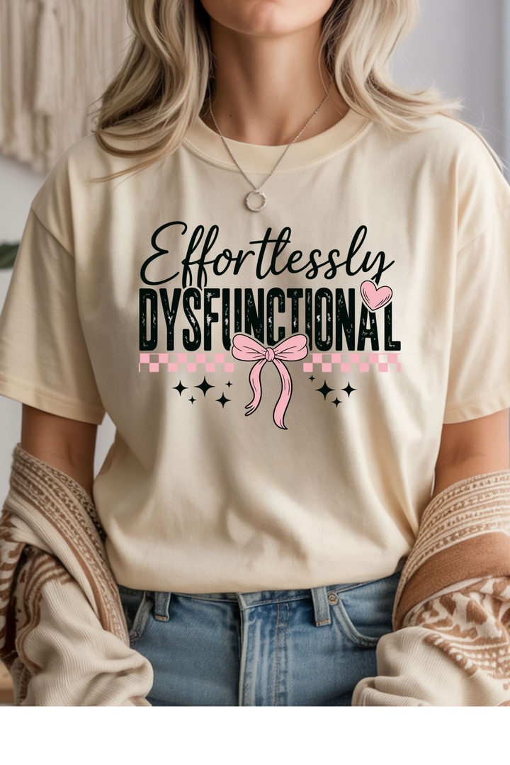 Effortlessly Dysfunctional Graphic Tee