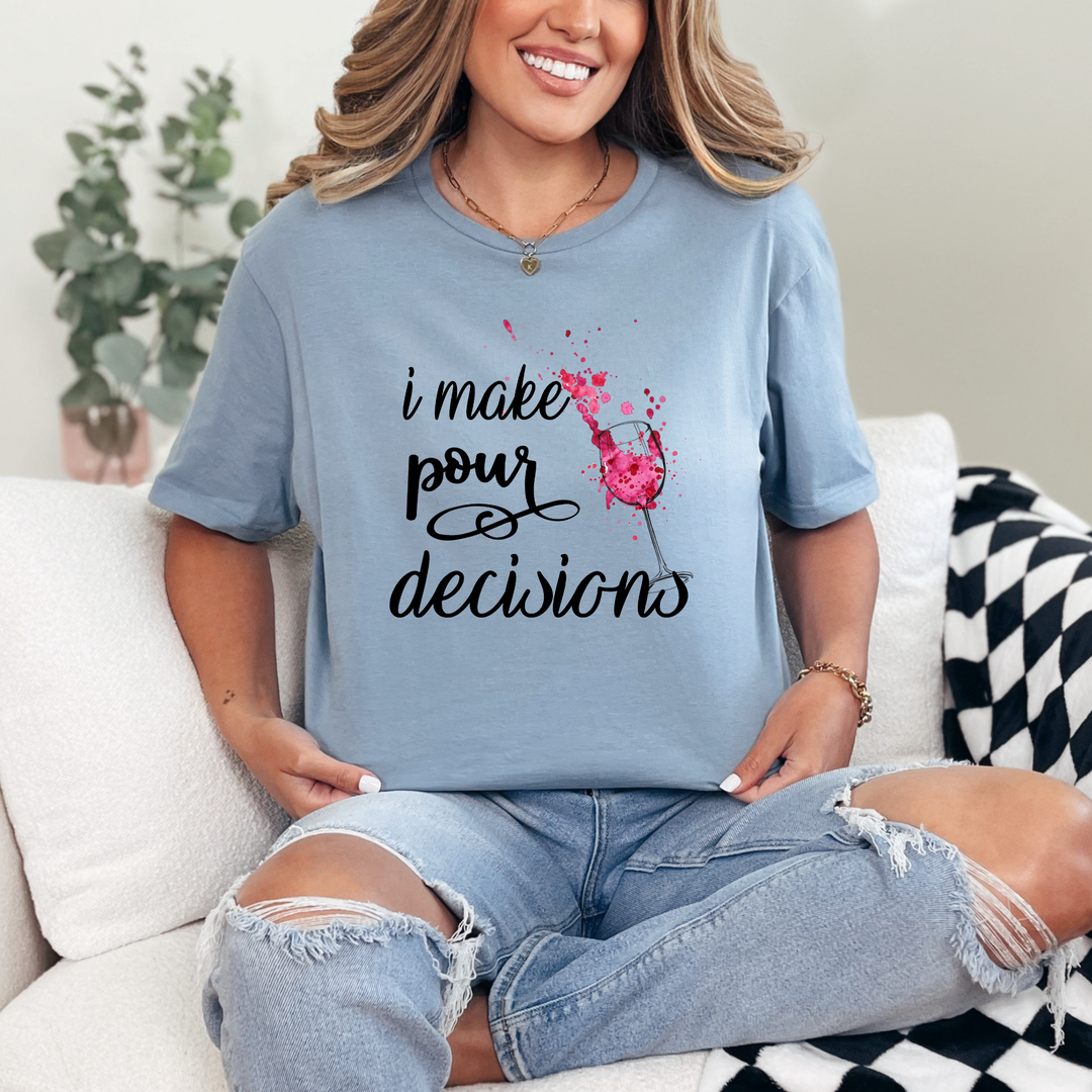 Pour Decisions Graphic Tee