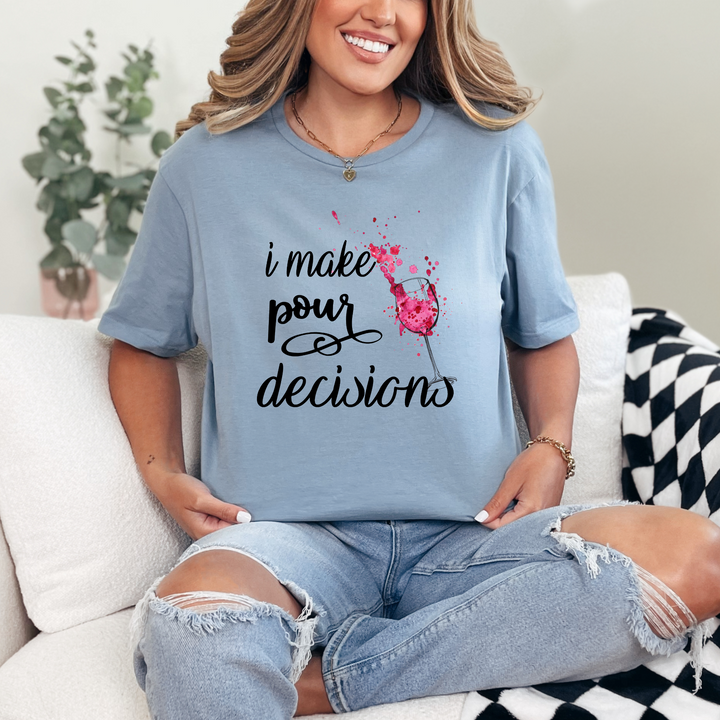 Pour Decisions Graphic Tee
