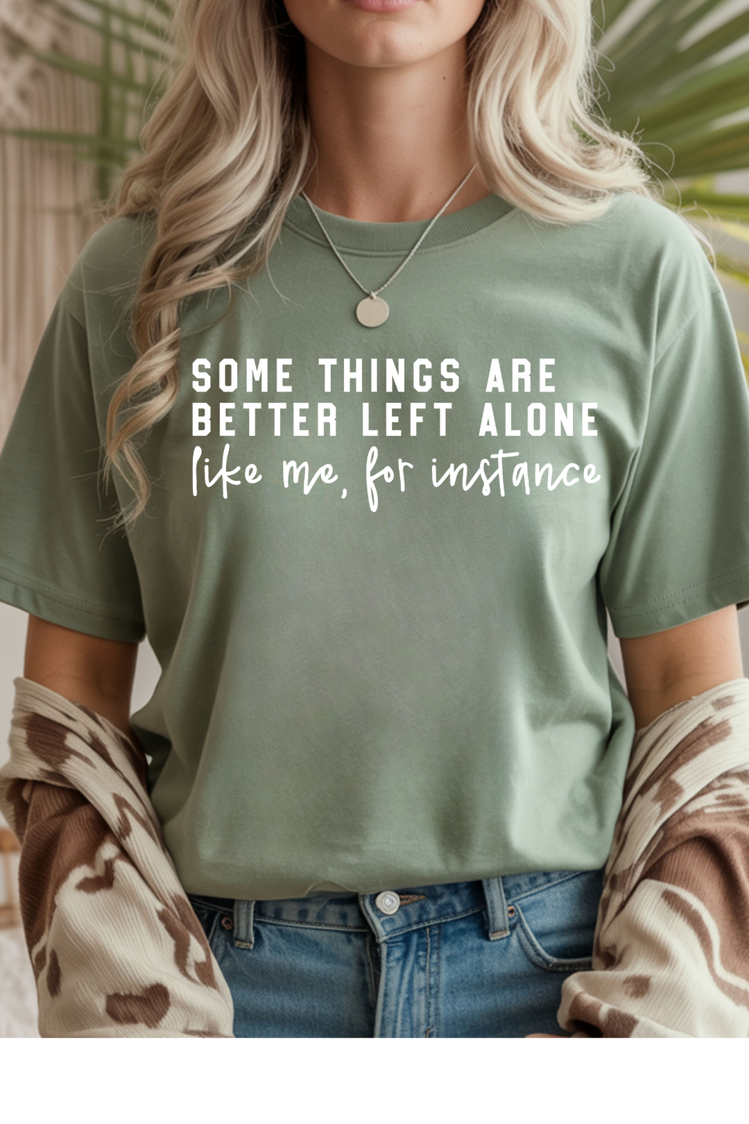 Some Things Are Better Left Alone T-Shirt