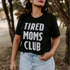 Tired Moms Club Tee